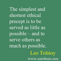 a quote from leo tolstoy on the subject and shortest medical precept is to be served as little as possible and to serve others as much as possible