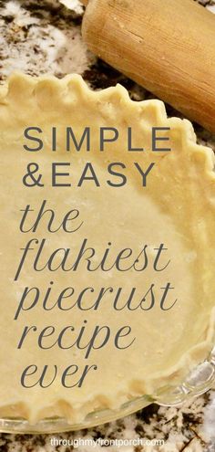 a pie crust sitting on top of a counter next to a wooden rolling pin with the words simple and easy