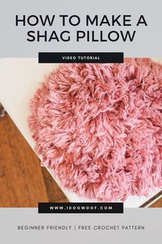 how to make a shag pillow with video instructions and free crochet pattern