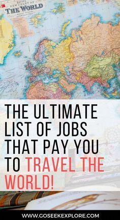 a map with the words, the ultimate list of jobs that pay you to travel the world