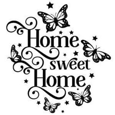 the words home sweet home are surrounded by butterfly silhouettes and stars on a white background