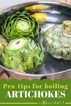 artichokes in a pan with the title pro - tips for boiling artichokes