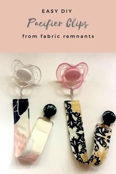 three pacifier clips with the title easy diy pacifier clips from fabric remnants