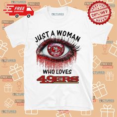 Just A Woman Who Loves San Francisco 49ers Eye Shirt: Show your support for the San Francisco 49ers and celebrate your love for the team with the Just A Woman Who Loves San Francisco 49ers Eye Shirt. This shirt combines feminine empowerment with sports fandom, showcasing your passion for the team in a bold and stylish way. With its eye-catching design and powerful message, it represents your unwavering support for the 49ers. Whether you're a lifelong fan, appreciate a shirt that breaks gender... Feminine Empowerment, Eye Shirt, Free Hugs, Buy 1 Get 1, High Quality T Shirts, San Francisco 49ers, S Pic, Polo Shirts, Clothing Company