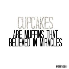 Cupcakes are muffins that believed in miracles Ww Miracle Muffins, Miracle Morning Affirmations Hal Elrod, Believe In Miracles, Muffins