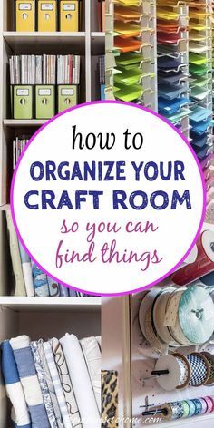 an organized craft room with lots of crafting supplies on shelves and the words how to organize your craft room so you can find things