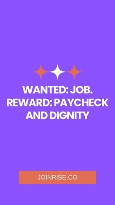 a purple background with the words wanted job reward paycheck and dignity