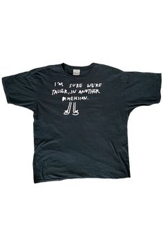 ✰I'm Sure We're Taller in Another Dimension✰UNISEX✰Hand drawn and designed✰Super soft and comfy!✰Model is 5'8 and wearing Size L T shirt I'm Sure We're Taller In Another Dimension, Funny Graphic Design T-shirt With Relaxed Fit, Funny Graphic T-shirt With Relaxed Fit, Printed Band Merch T-shirt, Relaxed Fit, Printed Band Merch T-shirt In Relaxed Fit, Relaxed Fit Printed T-shirt With Band Merch Style, Relaxed Fit Printed Band Merch Tops, Printed Relaxed Fit T-shirt With Band Merch Style, Printed Cotton Band Merch Top