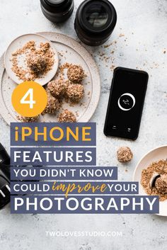 an iphone and some food on a table with the words 4 phone features you didn't know could improve your photography