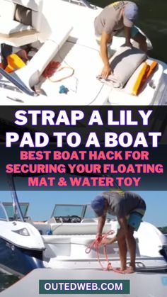 two men working on a boat with text overlay that reads, strap a lily pad to a boat best boat hack for securing your floating mat & water toy