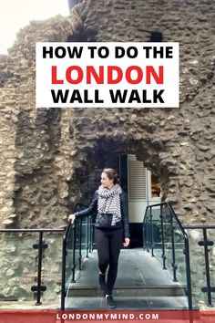 a woman walking up some stairs with the words how to do the london wall walk