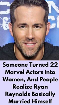 a man smiling with the words someone turned 22 marvel actors into women, and people relize ryan reynolds basically married himself