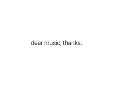 the words dear music, thanks written in black on a white background