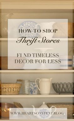 the words how to shop thrift stores find timeless decor for less on shelves