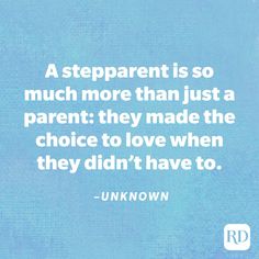 a blue background with the words, a stepparent is so much more than just a parent they made the choice to love when they didn't have to