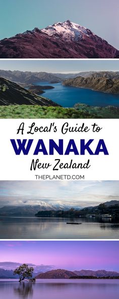 three pictures with the words, a local's guide to wanaka new zealand