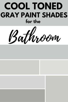 gray paint shades for the bathroom with text that reads cool toned gray paint shades for the bathroom