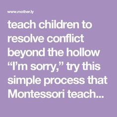 the words teach children to resolve conflict beyond the hollow i'm sorry try this simple process that montessoi teach