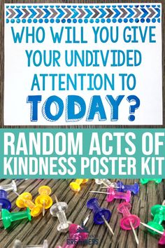 a sign that says, who will you give your individual attention to today? random acts of kindness poster kit