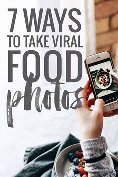 a person taking a photo of food on their cell phone with the text 7 ways to take virtual food photos