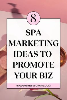 the text 8 spa marketing ideas to promote your biz on top of a pink background