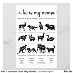 an animal baby shower sign with the words who is my mama written in black and white