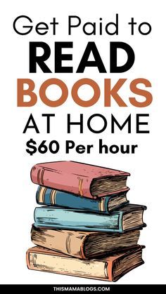 a pile of books with the words get paid to read books at home $ 60 per hour