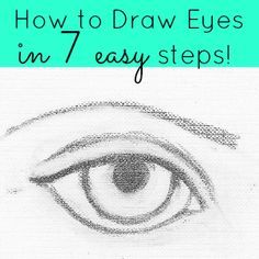 an eye with the words how to draw eyes in 7 easy steps on top of it