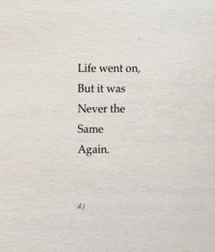 an old book with the words life went on, but it was never the same again