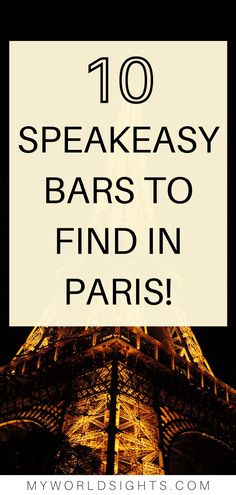 the eiffel tower with text overlay that reads 10 speakeasy bars to find in paris