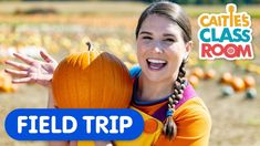 a girl holding a pumpkin with the caption, cattle's class room field trip