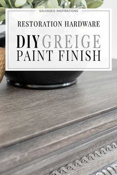 restoration hardware diygrege paint finish on an old dresser with text overlay reading restoration hardware diygrege paint finish