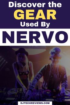 two people in front of a dj booth with the words, discovering the gear used by nervo