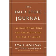 the daily stoic journal 365 days of writing and reflection on the art of living