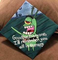 a graduation cap with an image of a cartoon character on it that says goodbye everyone, i'll remember you all in therapy