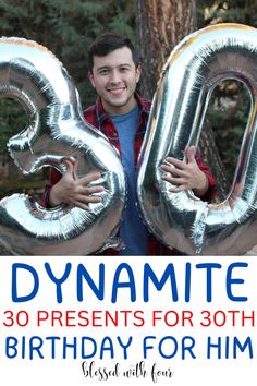 a man holding up the number 30 in front of his face with text overlay that reads dynamite 30 presents for both birthday for him