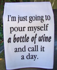 a piece of paper that says i'm just going to pour my self a bottle of wine and call it a day