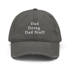 Dad doing Dad Stuff says it all for the dad that does everything. Expand your headwear collection with this fashionable dad hat. With a slightly distressed brim and crown fabric, it'll add just the right amount of edge to your look. For a quick and easy outfit pair it with slacks, your favorite jeans, and a sports tee. * 100% pre-shrunk cotton twill * Soft crown * 6 sewn eyelets * 6 stitched rows on the brim * 6-panel unstructured cap with a low profile * Seamed front panel without buckram * Adj Funny Baseball Hat, Foodie Outfit, How To Have Style, Distressed Baseball Cap, Vintage Baseball Caps, Baseball Humor, Distressed Hat, Sports Tee, Mom Hats