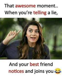 a woman with her hand up and the caption that reads, that awesome moment when you're telling a lie, and your best friend notices and joins you