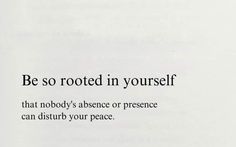 an open book with the text be so rooted in yourself that nobody's abance or presence can disturb your peace