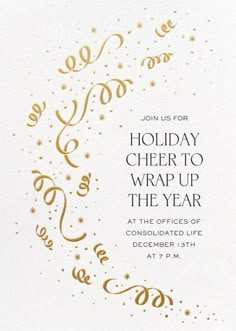 the holiday cheer to wrap up the year party is in gold foil on white paper