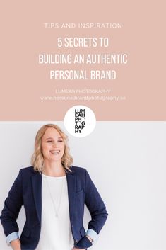 a woman standing in front of a white wall with the words 5 secrets to building an authentic personal brand