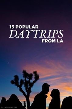 two people standing next to each other with the words, 15 popular daytrips from la