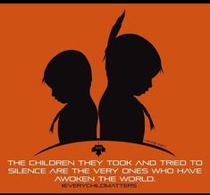 the silhouettes of two children against an orange background with text that reads, the children they took and tried to science are the very ones who have