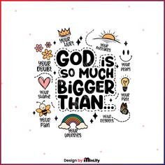 the words god is so much bigger than surrounded by doodles