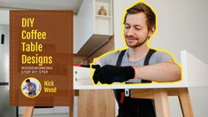 a man sitting at a table working on woodworking with the words diy coffee table designs