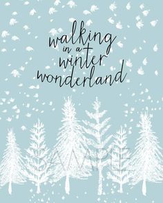 the words walking in winter wonderland written on a blue background with white trees and snow flakes