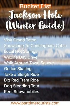 the bucket list for jackson hole winter guide, with text overlaying it in white