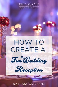 a table set up for a wedding reception with the words how to create a fun wedding reception