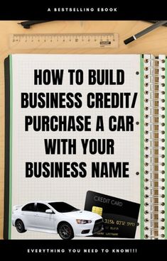 a book with the title how to build business credit / purchase a car with your business name